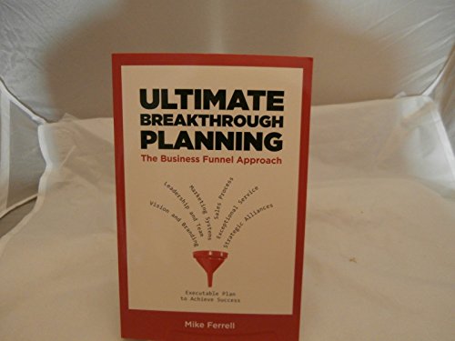 Stock image for Ultimate Breakthrough Planning: The Business Funnel Approach for sale by HPB-Red