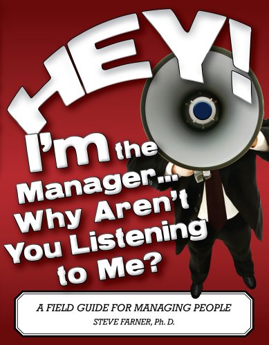 Beispielbild fr Hey! I'm the Manager. Why Aren't You Listening to Me? : A Field Guide for Managing People zum Verkauf von Better World Books