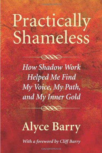Imagen de archivo de Practically Shameless: How Shadow Work Helped Me Find My Voice, My Path, and My Inner Gold a la venta por Zoom Books Company