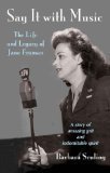 

Say It with Music: The Life and Legacy of Jane Froman