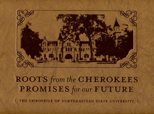 Stock image for Roots from the Cherokee Promises for our Future: The Chronicle of Northeastern State University for sale by Bartlesville Public Library