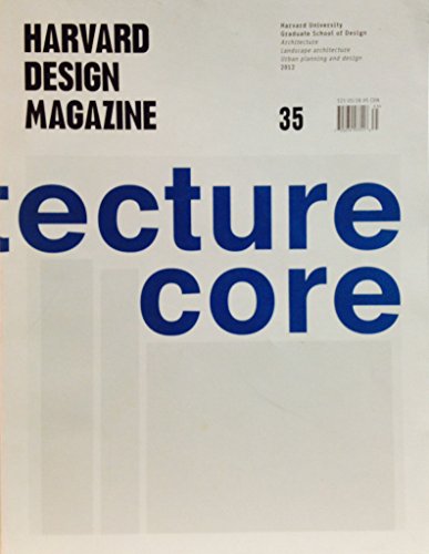 Harvard Design Magazine 35 architecture's core? (9780979838682) by William S. Saunders