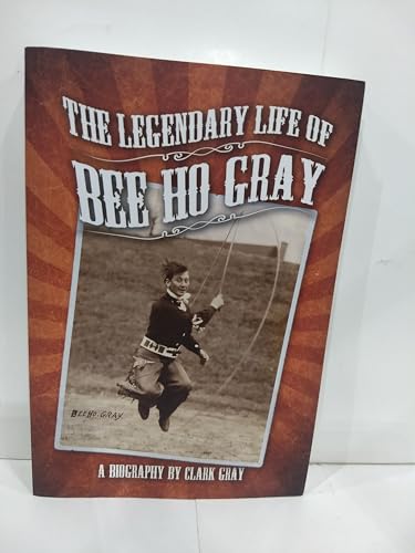 Imagen de archivo de The Legendary Life of Bee Ho Gray a la venta por HPB-Emerald