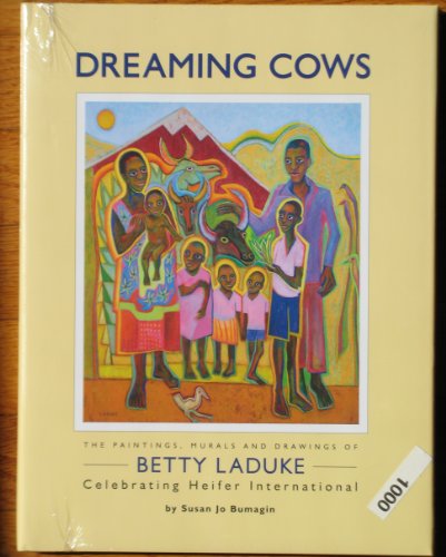 Stock image for Dreaming Cows: The Paintings, Murals and Drawings of Betty Laduke Celebrating Heifer International for sale by GoldBooks