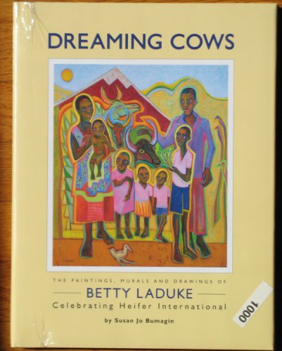 9780979843983: Dreaming Cows: The Paintings, Murals and Drawings of Betty Laduke Celebrating Heifer International