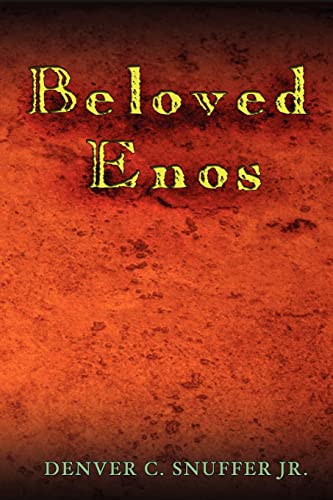 Beloved Enos - Snuffer Jr, Denver C.