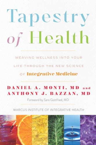 Stock image for Tapestry of Health: Weaving Wellness into Your Life Through the New Science of Integrative Medicine for sale by SecondSale