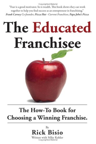 Stock image for The Educated Franchisee: The How-To Book for Choosing a Winning Franchise for sale by ThriftBooks-Atlanta