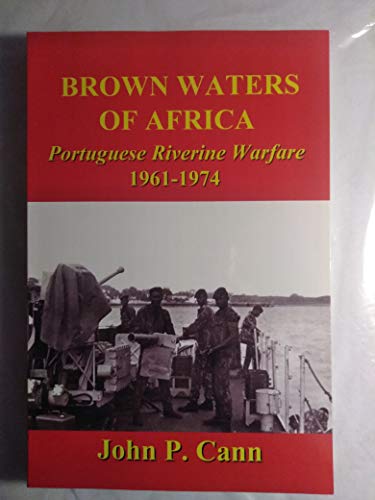 Imagen de archivo de Brown Waters on Africa : Portuguese Riverine Warfare 1961-1974 a la venta por G & S Books