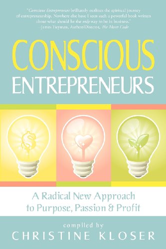 Imagen de archivo de Conscious Entrepreneurs: A Radical New Approach to Purpose, Passion and Profit a la venta por ThriftBooks-Atlanta