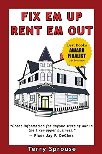 Imagen de archivo de Fix 'em Up, Rent 'em Out: How to Start Your Own House Fix-up & Rental Business in Your Spare Time or, Investing in Real Estate and Creating Wealth with Fixer-Upper Houses a la venta por BookHolders