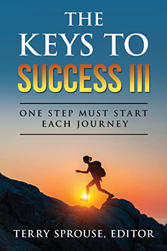 Stock image for The Keys to Success III: One Step Must Start Each Journey for sale by Lucky's Textbooks