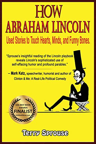 Stock image for How Abraham Lincoln Used Stories to Touch Hearts, Minds, and Funny Bones for sale by PBShop.store US