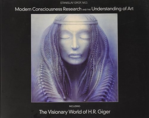 9780979862298: Modern Consciousness Research and the Understanding of Art: Including the Visionary World of H.R. Giger
