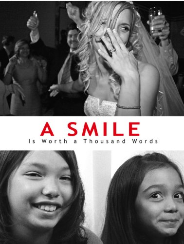 Stock image for A Smile is Worth a Thousand Words: A Photographic Tour of Happiness for sale by Bookmans