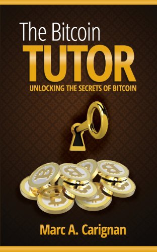 Beispielbild fr The Bitcoin Tutor: Unlocking the Secrets of Bitcoin zum Verkauf von SecondSale