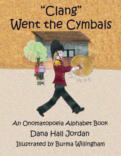 9780979866401: Clang Went the Cymbals: An Onomatopoeia Alphabet Book