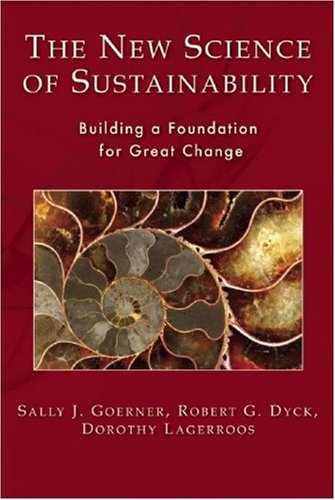 Stock image for The New Science of Sustainability : Building a Foundation for Great Change for sale by Better World Books