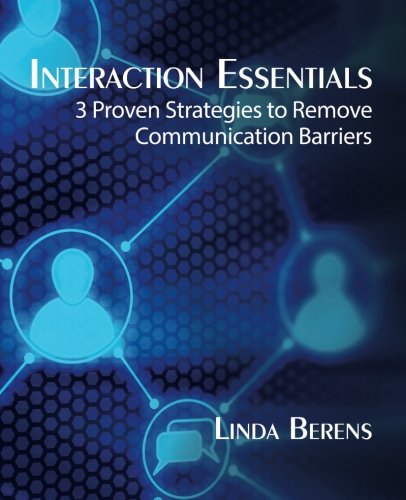 Stock image for Interaction Essentials: 3 Proven Strategies to Remove Communication Barriers for sale by KuleliBooks