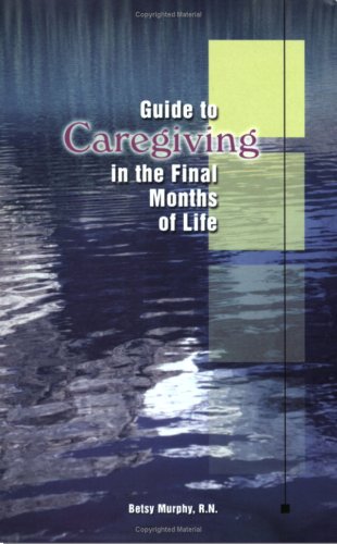 Beispielbild fr Guide to Caregiving in the Final Months of Life zum Verkauf von Wonder Book