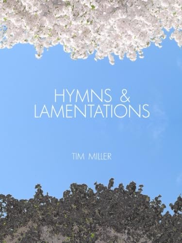 Hymns & Lamentations (9780979870729) by Miller, Tim