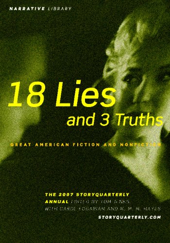 Imagen de archivo de "18 Lies and 3 Truths" Great American Fiction and Non-Fiction: The 2007 StoryQuarterly Annual a la venta por Books From California