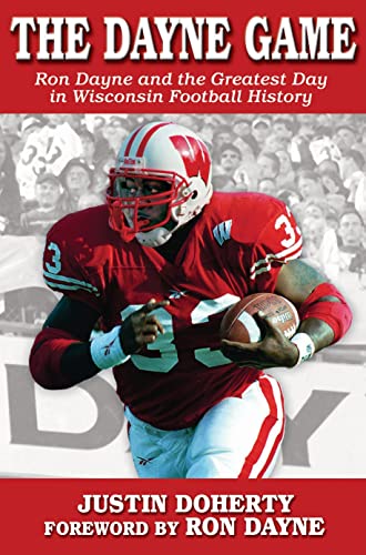 9780979872990: The Dayne Game: Ron Dayne and the Greatest Day in Wisconsin Football History
