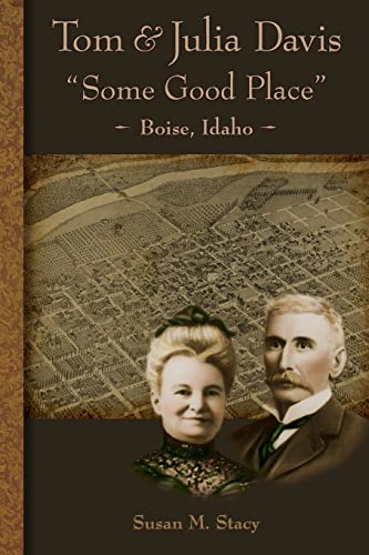 Stock image for Tom and Julia Davis Some Good Place Boise, Idaho for sale by Amanda Patchin