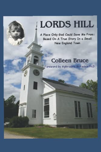 Stock image for LORDS HILL: A Place Only God Could Save Me From: Based On a True Story In a Small New England Town for sale by Ria Christie Collections