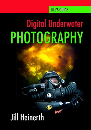 Stock image for Digital Underwater Photography: Jill Heinerth's Guide to Digital Underwater Photography for sale by Kona Bay Books