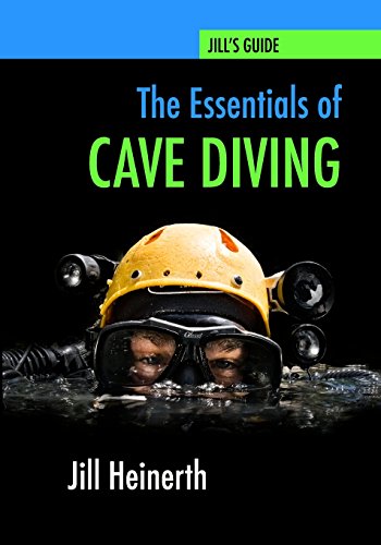 Stock image for The Essentials of Cave Diving: Jill Heinerth's Guide to Cave Diving for sale by Read&Dream