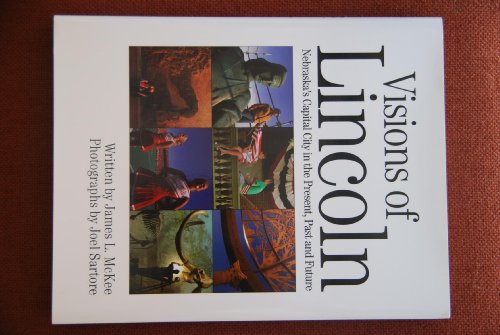 Imagen de archivo de Visions of Lincoln; Nebraska's Capital City in the Present, Past and Future a la venta por medimops