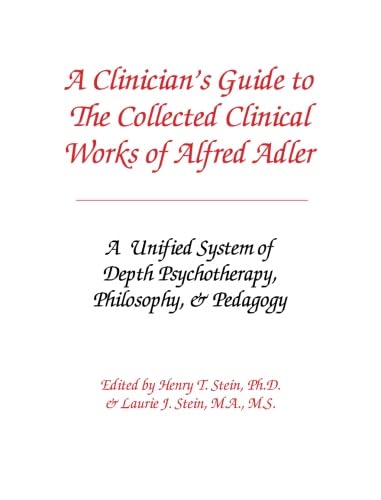 Stock image for A Clinicians Guide to The Collected Clinical Works of Alfred Adler: A Unified System of Depth Psychotherapy, Philosophy, Pedagogy for sale by Books-FYI, Inc.