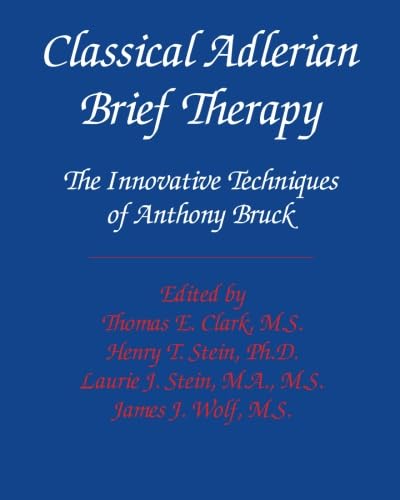 Stock image for Classical Adlerian Brief Therapy: The Innovative Techniques of Anthony Bruck for sale by HPB-Red