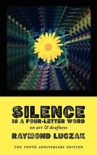 9780979881633: Silence Is a Four-Letter Word: On Art & Deafness (The Tenth Anniversary Edition)