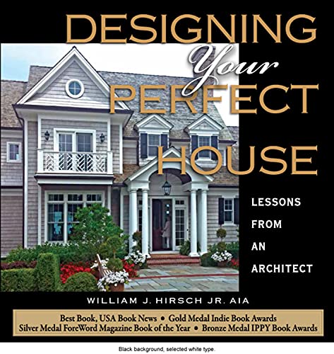 Stock image for Designing Your Perfect House: Lessons from an Architect: Second Edition for sale by BooksRun