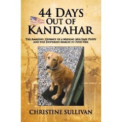 Stock image for 44 Days Out of Kandahar : The Amazing Journey of a Missing Military Puppy and the Desperate Search to Find Her for sale by Better World Books
