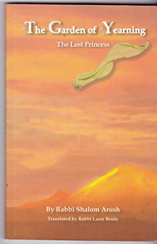 Stock image for The Garden of Yearning (The Garden of Yearning: The Lost Princess [Paperback] by Rabbi Shalom Arush) for sale by Better World Books