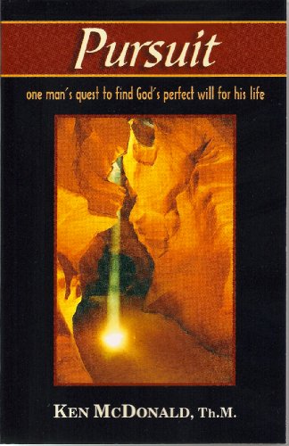 Pursuit: One Man's Quest to Find God's Perfect Will for His Life (9780979884405) by Ken McDonald