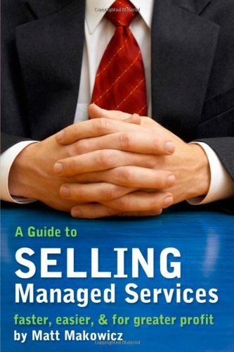 9780979884900: A Guide to SELLING Managed Services - faster, easier & for greater profit