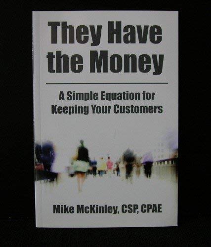 Stock image for They Have the Money (A Simple Equation for Keeping Your Customers) for sale by Wonder Book