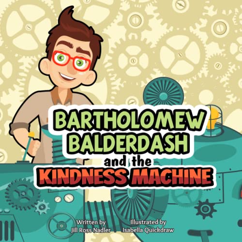 Beispielbild fr Bartholomew Balderdash and the Kindness Machine zum Verkauf von GreatBookPrices