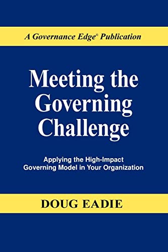 9780979889400: Meeting the Governing Challenge: Applying the High-Impact Governing Model in Your Organization
