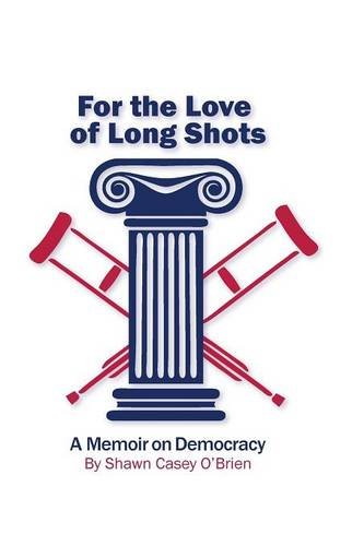 Stock image for For the Love of Long Shots: A Memoir on Democracy for sale by BooksRun