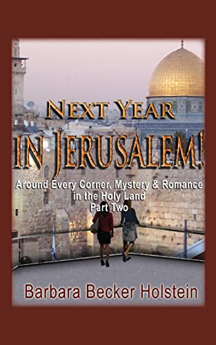 Imagen de archivo de Next Year in Jerusalem!: Around Every Corner, Mystery & Romance in the Holy Land: Part Two a la venta por THE SAINT BOOKSTORE