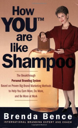 Beispielbild fr How You Are Like Shampoo: The Breakthrough Personal Branding System Based on Proven Big-Brand Marketing Methods to Help You Earn More, Do More, zum Verkauf von ThriftBooks-Dallas