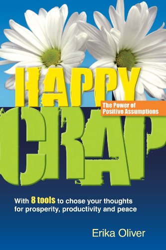 9780979902529: Happy Crap: The Power of Positive Assumptions