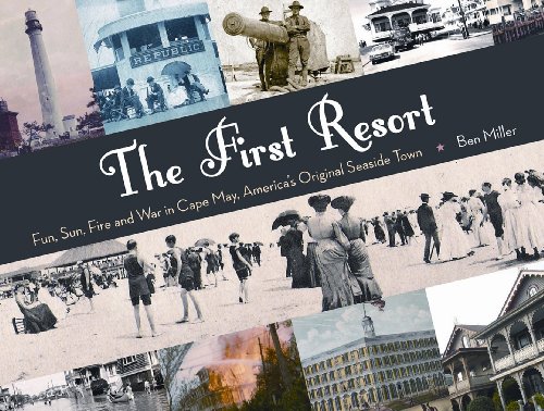 Beispielbild fr The First Resort: Fun, Sun, Fire and War in Cape May, Americas Original Seaside Town [INSCRIBED] zum Verkauf von Saucony Book Shop