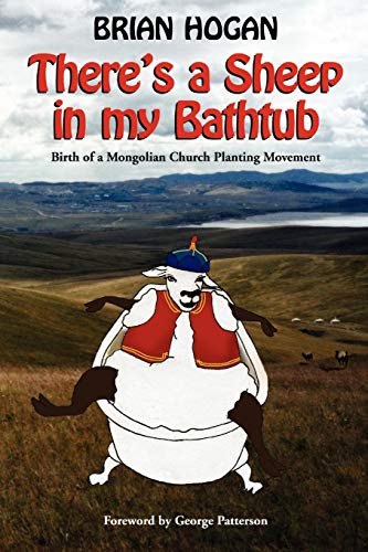 Beispielbild fr There's a Sheep in my Bathtub: Birth of a Mongolian Church Planting Movement zum Verkauf von Wonder Book