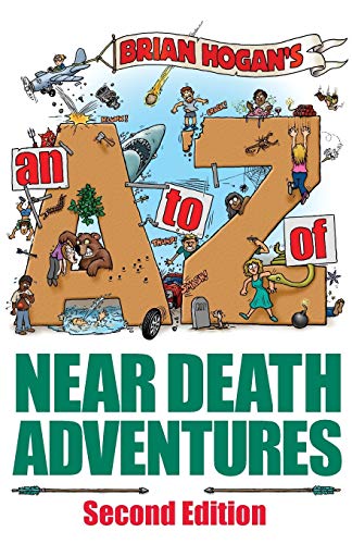 Imagen de archivo de A to Z of Near-Death Adventures: Second Edition a la venta por Goodwill of Colorado